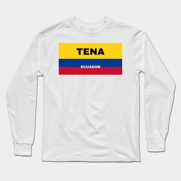 Tena City in Ecuadorian Flag Colors Long Sleeve T-Shirt by aybe7elf